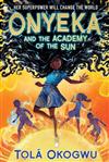 Onyeka And The Academy Of The Sun [BOB 2023-2024]